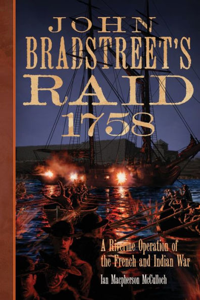 John Bradstreet's Raid, 1758: A Riverine Operation of the French and Indian War