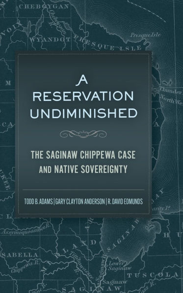 A Reservation Undiminished: The Saginaw Chippewa Case and Native Sovereignty