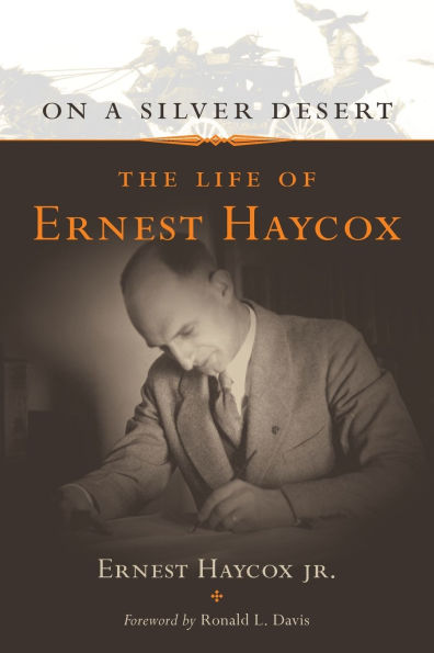 On a Silver Desert: The Life of Ernest Haycox