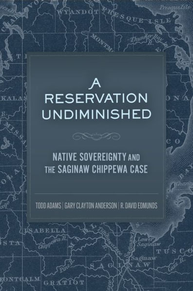 A Reservation Undiminished: The Saginaw Chippewa Case and Native Sovereignty