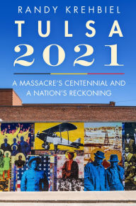 Free text ebook downloads Tulsa, 2021: A Massacre's Centennial and a Nation's Reckoning English version