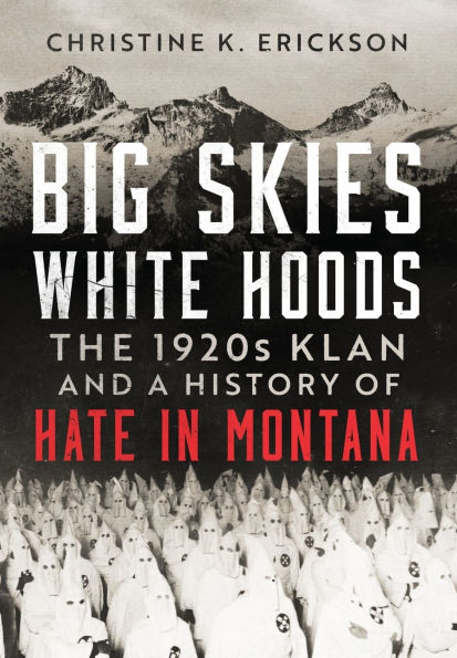 Big Skies, White Hoods: The 1920s Klan and a History of Hate Montana