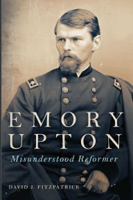 English ebook download Emory Upton: Misunderstood Reformer 9780806196367 DJVU by David J. Fitzpatrick