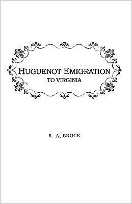 Huguenot Emigration to Virginia .