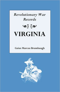 Title: Revolutionary War Records, Virginia, Author: Gaius Marcus Brumbaugh