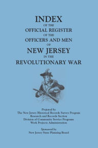 Title: Index of the Official Register of the Officers and Men of New Jersey in the Revolutionary War, by William S. Stryker. Prepared by the New Jersey Histo, Author: New Jersey Historical Records Survey