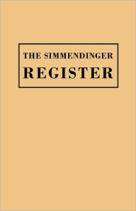 Title: Simmendinger Register of Persons Still Living, by God's Grace, in the Year 1709, Under the Wonderful Providence of the Lord, Journeyed from Germany to, Author: Ullrich Simmendinger