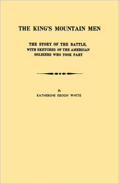 The King's Mountain Men: The Story of the Battle, with Sketches of the American Soldiers Who Took Part