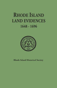 Title: Rhode Island Land Evidences, 1648-1696, Author: Rhode Island Historical Society