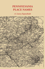 Title: Pennsylvania Place Names, Author: A Howry Espenshade