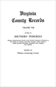 Title: Key to Southern Pedigrees. Being a Comprehensive Guide to the Colonial Ancestry of Families in the States of Virginia, Maryland, Georgia, North CA, Author: William Armstrong Crozier