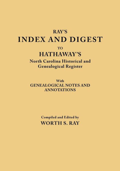 Index and Digest to Hathaway's North Carolina Historical and Genealogical Register. with Genealogical Notes and Annotations (Originally Published as T