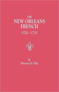 Title: New Orleans French, 1720-1733, Author: Winston De Ville