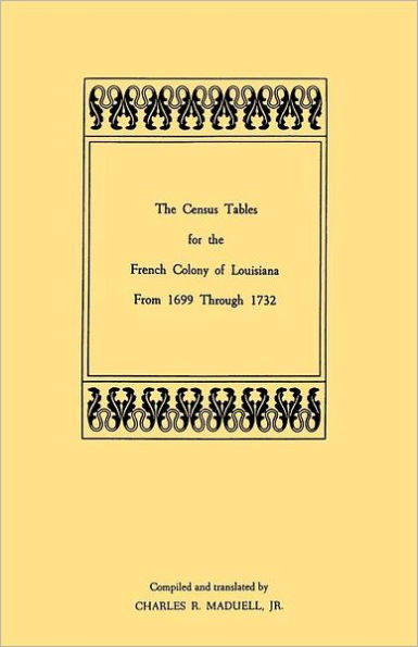 Census Tables for the French Colony of Louisiana from 1699 Through 1732
