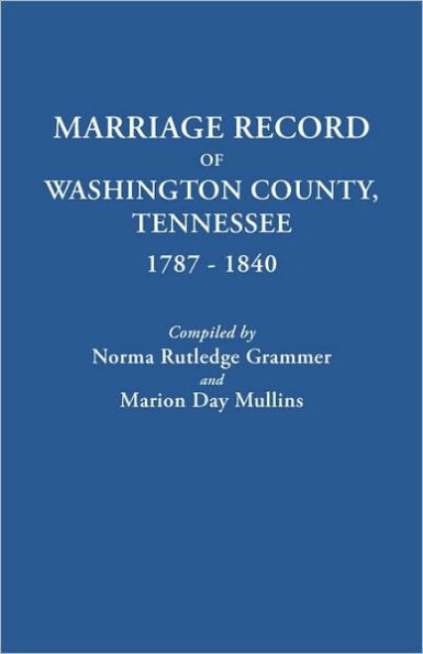 Marriage Record of Washington County, Tennessee, 1787-1840