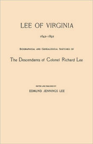 Title: Lee of Virginia, 1642-1892. Biographical and Genealogical Sketches of the Descendants of Colonel Richard Lee, Author: Edmund Jennings Lee