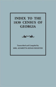 Title: Index to the 1830 Census of Georgia, Author: Alvaretta K Register