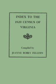 Title: Index to the 1820 Census of Virginia, Author: Jeanne Robey Felldin
