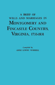 Title: Brief History of Wills and Marriages in Montgomery and Fincastle Counties, Virginia, 1733-1831, Author: Anne Lowry Worrell