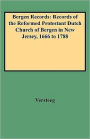 Bergen Records: Records of the Reformed Protestant Dutch Church of Bergen in New Jersey, 1666 to 1788