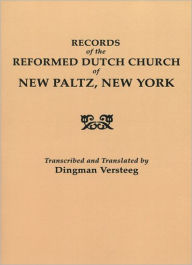 Title: Records of the Reformed Dutch Church of New Paltz, New York, Author: Dingman Versteeg
