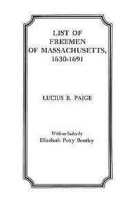 Title: List of Freemen of Massachusetts, 1630-1691, Author: Lucius R Paige