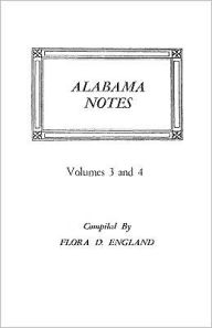 Title: Alabama Notes, Volumes 3 and 4, Author: Flora D England