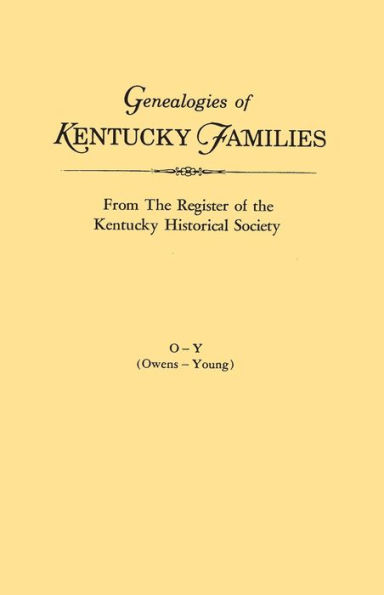 Genealogies of Kentucky Families, from the Register of the Kentucky Historical Society. Volume O - Y (Owens - Young)