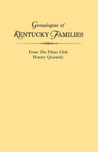Title: Genealogies of Kentucky Families, from the Filson Club History Quarterly, Author: Kentucky Historical Society