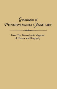 Title: Genealogies of Pennsylvania Families. from the Pennsylvania Magazine of History and Biography, Author: Pennsylvania Magazine of History and Bio