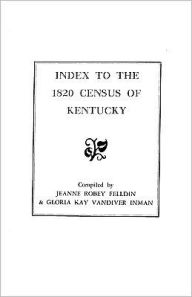Title: Index to the 1820 Census of Kentucky, Author: Jeanne Robey Felldin