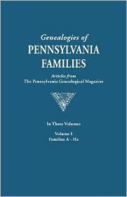 Genealogies of Pennsylvania Families. a Consolidation of Articles from the Pennsylvania Genealogical Magazine. in Three Volumes. Volume I: Families AR