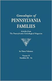 Genealogies of Pennsylvania Families. a Consolidation of Articles from the Pennsylvania Genealogical Magazine. in Three Volumes. Volume II: Families H
