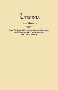 Title: Virginia Land Records, from the Virginia Magazine of History and Biography, the William and Mary College Quarterly, and Tyler's Quarterly, Author: Virginia Magazine of History and Biograp