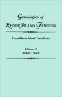 Genealogies of Rhode Island Families [Articles Extracted] from Rhode Island Periodicals. in Two Volumes. Volume I: Adams - Slack
