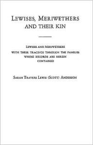 Title: Lewises, Meriwethers and Their Kin, Author: Sarah Travers Lewis (Scott) Anderson