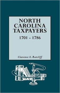 Title: North Carolina Taxpayers, 1701-1786 [1st Vol], Author: Clarence E Ratcliff