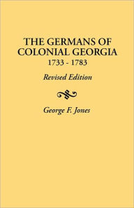 Title: The Germans of Colonial Georgia, 1733-1783, Author: George Fenwick Jones