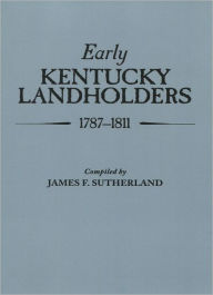 Title: Early Kentucky Landholders, 1787-1811, Author: James F Sutherland