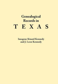 Title: Genealogical Records in Texas, Author: Imogene Kennedy