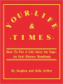 Your Life & Times: How to Put a Life Story on Tape. an Oral History Handbook