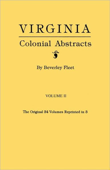 Virginia Colonial Abstracts. Volume II