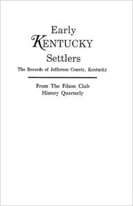 Title: Early Kentucky Settlers, Author: Filson Club History Quarterly