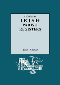 Title: Guide to Irish Parish Registers, Author: Brian Mitchell