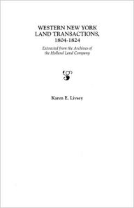 Title: Western New York Land Transactions, 1804-1824, Author: Karen E Livsey