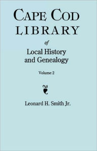 Title: Cape Cod Library of Local History and Genealogy. a Facsimile Edition of 108 Pamphlets Published in the Early 20th Century. Volume 2: Pamphlets No. 60-, Author: Leonard H Smith Jr