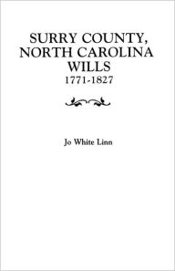 Title: Surry County, North Carolina Wills, 1771-1827, Author: Jo White Linn
