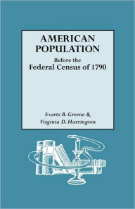 Title: American Population Before the Federal Census of 1790, Author: Evarts B Greene