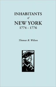 Title: Inhabitants of New York, 1774-1776, Author: Thomas B Wilson