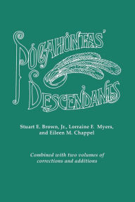 Title: Pocahontas' Descendants. a Revision, Enlargement and Extension of the List as Set Out by Wyndham Robertson in His Book Pocahontas and Her Descendants, Author: Stuart E Brown Jr
